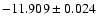 $-11.909\pm0.024$