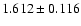 $1.612\pm0.116$