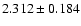 $2.312\pm0.184$