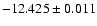 $-12.425\pm0.011$