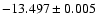 $-13.497\pm0.005$
