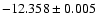 $-12.358\pm0.005$