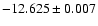 $-12.625\pm0.007$