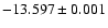 $-13.597\pm0.001$