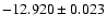 $-12.920\pm0.023$