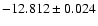 $-12.812\pm0.024$