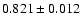 $0.821\pm0.012$