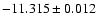 $-11.315\pm0.012$