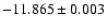 $-11.865\pm0.003$