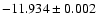 $-11.934\pm0.002$