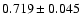 $0.719\pm0.045$