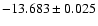 $-13.683\pm0.025$