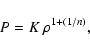 \begin{displaymath}P = K~\rho^{1+(1/n)},
\end{displaymath}