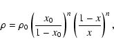 \begin{displaymath}\rho = \rho_0 \left( \frac{x_0}{1-x_0} \right)^n \left( \frac{1-x}{x} \right)^n,
\end{displaymath}