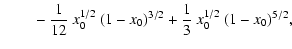 $\displaystyle {} \qquad - \frac{1}{12}~x_0^{1/2}~(1-x_0)^{3/2}
+ \frac{1}{3}~x_0^{1/2}~(1-x_0)^{5/2},$