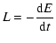 $\displaystyle { L = - \frac{{\rm d}E}{{\rm d}t} {} }$