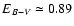 $E_{B-V} \simeq 0.89$