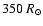 $350~R_{\odot}$