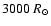 $3000~R_{\odot}$
