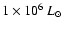 $1 \times 10^6~L_{\odot}$