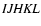 ${\it IJHKL}$