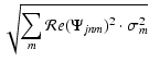 $\displaystyle \sqrt{\sum_m {\mathcal Re}(\Psi_{jnm})^2
\cdot \sigma_m^2}$