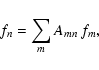 \begin{displaymath}f_n = \sum_m A_{mn}\hspace{.5ex} f_m,
\end{displaymath}