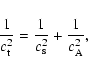 \begin{displaymath}\frac{1}{c_{\rm t}^2} = \frac{1}{c_{\rm s}^2} + \frac{1}{c_{\rm A}^2},
\end{displaymath}