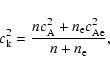 \begin{displaymath}c_{\rm k}^2 = \frac{n c_{\rm A}^2+n_{\rm e} c_{\rm Ae}^2}{n+n_{\rm e}},
\end{displaymath}