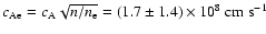 $c_{\rm Ae}=c_{\rm A}\sqrt{n/n_{\rm e}} = (1.7\pm 1.4)\times10^8~{\rm
cm~s^{-1}}$