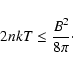\begin{displaymath}2nkT \leq \frac{B^2}{8\pi}\cdot
\end{displaymath}