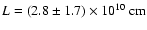 $L=(2.8\pm1.7)\times
10^{10}~{\rm cm}$