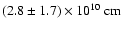 $(2.8\pm1.7)\times10^{10}~{\rm cm}$