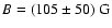 $B=(105\pm50)~{\rm G}$