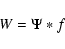 \begin{displaymath}W = \Psi \ast f
\end{displaymath}
