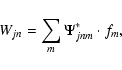\begin{displaymath}W_{jn} = \sum_m \Psi^\ast_{jnm} \cdot f_m,
\end{displaymath}