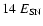 $14\ E_{{\rm SN}}$