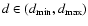 $d \in (d_{{\rm min}},d_{{\rm max}})$