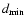 $d_{{\rm min}}$