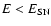 $E < E_{{\rm SN}}$