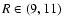 $R \in (9,11)$