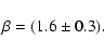 \begin{displaymath}\beta = (1.6 \pm 0.3).
\end{displaymath}