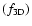 $(f_{{\rm 3D}})$