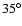 $35^{\circ}$