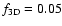 $f_{{\rm 3D}} = 0.05$