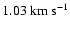 $1.03~{\rm km~s^{-1}}$