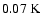 $0.07\ {{\rm K}}$