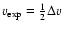 $v_{{\rm exp}} = {1 \over 2}\Delta v$