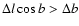 $\Delta l\cos b > \Delta b$