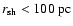 $r_{{\rm sh}} < 100\ {\rm pc}$